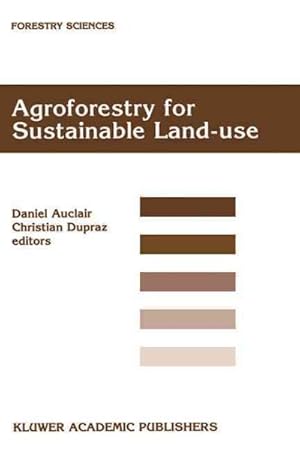 Immagine del venditore per Agroforestry for Sustainable Land-Use : Fundamental Research and Modelling With Emphasis on Temperate and Mediterranean Applications venduto da GreatBookPrices