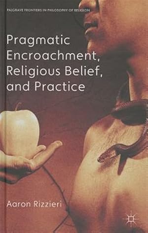 Immagine del venditore per Pragmatic Encroachment, Religious Belief, and Practice venduto da GreatBookPrices