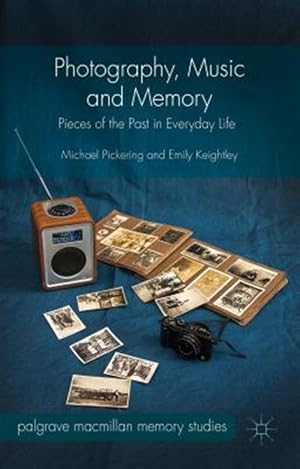 Seller image for Photography, Music and Memory : Pieces of the Past in Everyday Life for sale by GreatBookPrices