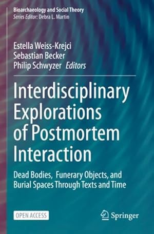 Image du vendeur pour Interdisciplinary Explorations of Postmortem Interaction : Dead Bodies, Funerary Objects, and Burial Spaces Through Texts and Time mis en vente par GreatBookPrices