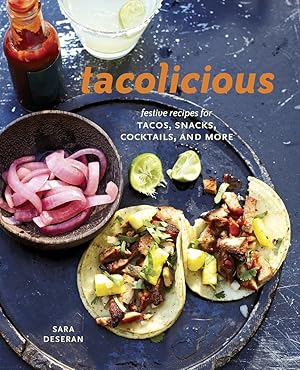 Bild des Verk�ufers f�r Tacolicious: Festive Recipes for Tacos, Snacks, Cocktails, and More [A Cookbook] zum Verkauf von Dream Books Co.
