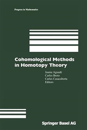 Immagine del venditore per Cohomological Methods in Homotopy Theory : Barcelona Conference on Algebraic Topology, Bellatera, Spain, June 4-10, 1998 venduto da GreatBookPrices