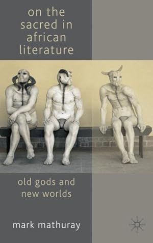 Imagen del vendedor de On the Sacred in African Literature : Old Gods and New Worlds a la venta por GreatBookPrices