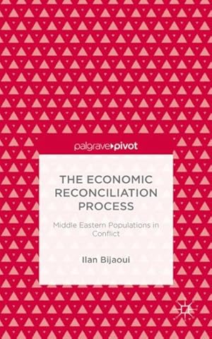 Immagine del venditore per Economic Reconciliation Process : Middle Eastern Populations in Conflict venduto da GreatBookPrices