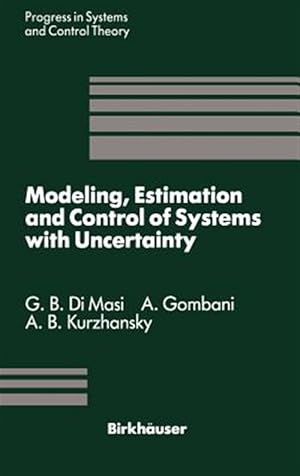 Seller image for Modeling, Estimation and Control of Systems With Uncertainty : Proceedings of a Conference Held in Sopron, Hungary, September 1990 for sale by GreatBookPrices