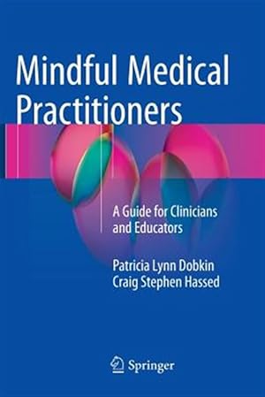 Seller image for Mindful Medical Practitioners : A Guide for Clinicians and Educators for sale by GreatBookPrices