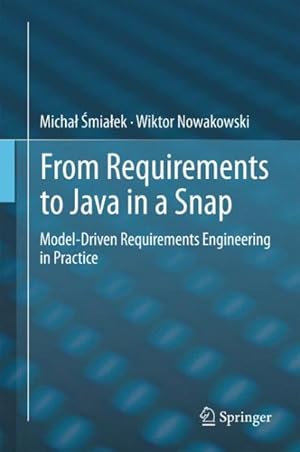 Seller image for From Requirements to Java in a Snap : Model-driven Requirements Engineering in Practice for sale by GreatBookPrices