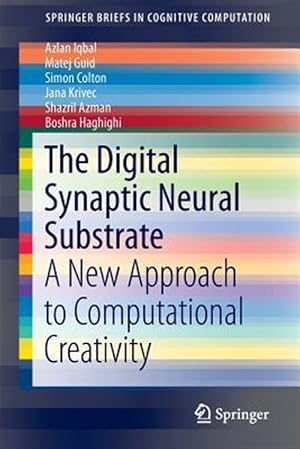 Seller image for Digital Synaptic Neural Substrate : A New Approach to Computational Creativity for sale by GreatBookPrices