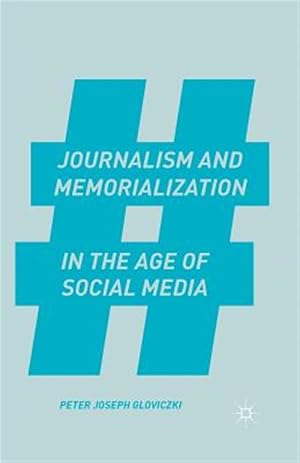 Immagine del venditore per Journalism and Memorialization in the Age of Social Media venduto da GreatBookPrices