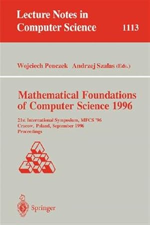 Immagine del venditore per Mathematical Foundations of Computer Science 1996 : 21st International Symposium, Mfcs '96, Crakow, Poland, September 2-6, 1996 : Proceedings venduto da GreatBookPrices