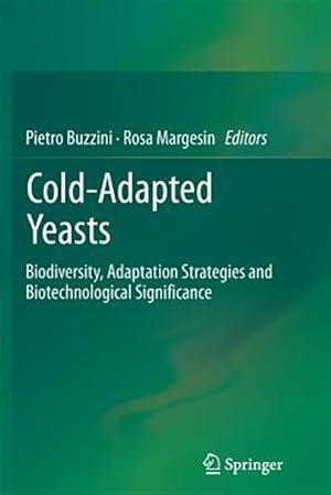 Image du vendeur pour Cold-adapted Yeasts : Biodiversity, Adaptation Strategies and Biotechnological Significance mis en vente par GreatBookPrices