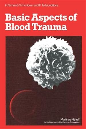 Imagen del vendedor de Basic Aspects of Blood Trauma : A Workshop Symposium on Basic Aspects of Blood Trauma in Extracorporeal Oxygenation Held at Stolberg Near Aachen, Federal Republic of Germany, November 21-23, 1978 a la venta por GreatBookPrices