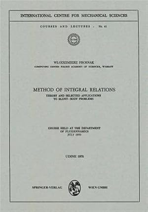 Bild des Verk�ufers f�r Method of Integral Relations : Theory and Selected Applications to Blunt-body Problems. Course Held at the Department of Fluiddynamics, July 1970 zum Verkauf von GreatBookPrices