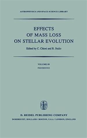 Imagen del vendedor de Effects of Mass Loss on Stellar Evolution : Iau Colloquium No. 59 Held in Miramare, Trieste, Italy, September 15?19, 1980 a la venta por GreatBookPrices