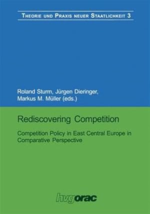 Seller image for Rediscovering Competition : Competition Policy in East Central Europe in Comparative Perspective -Language: german for sale by GreatBookPrices