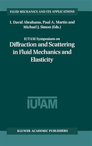 Immagine del venditore per Iutam Symposium on Diffraction and Scattering in Fluid Mechanics and Elasticity : Proceedings of the Iutam Symposium Held in Manchester, United Kingdom, 16-20 July 2000 venduto da GreatBookPrices