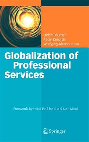Immagine del venditore per Globalization of Professional Services : Innovative Strategies, Successful Processes, Inspired Talent Management, and First-Hand Experiences venduto da GreatBookPrices