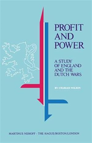 Imagen del vendedor de Profit and Power: A Study of England and the Dutch Wars. Reprint Ed a la venta por GreatBookPrices