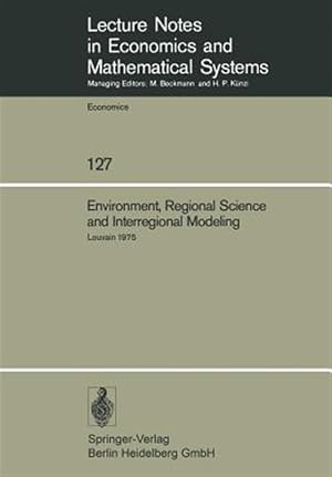 Immagine del venditore per Environment, Regional Science and Interregional Modeling : Proceedings of the International Conference on Regional Science, Energy and Environment II, Louvain, May 1975 venduto da GreatBookPrices