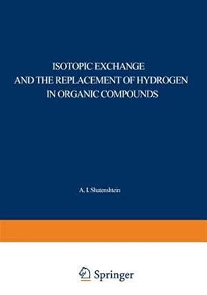 Seller image for Isotopic Exchange and the Replacement of Hydrogen in Organic Compounds for sale by GreatBookPrices