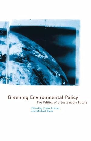 Seller image for Greening Environmental Policy : The Politics of a Sustainable Future for sale by GreatBookPrices