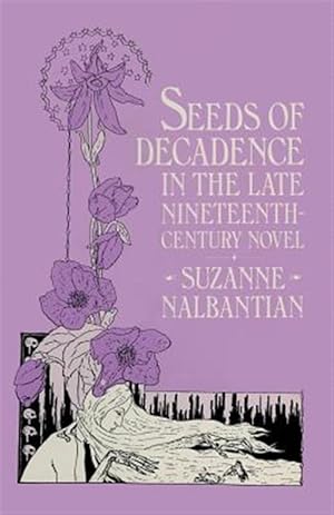 Bild des Verkufers fr Seeds of Decadence in the Late Nineteenth-Century Novel zum Verkauf von GreatBookPrices