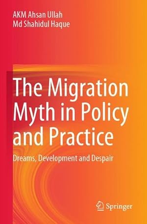 Immagine del venditore per Migration Myth in Policy and Practice : Dreams, Development and Despair venduto da GreatBookPrices