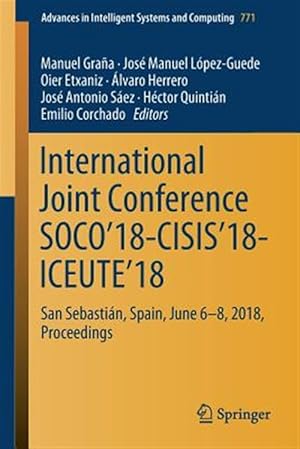 Immagine del venditore per International Joint Conference Soco?18-cisis?18-iceute?18 : San Sebasti�n, Spain, June 6th-8th, 2018 Proceedings venduto da GreatBookPrices