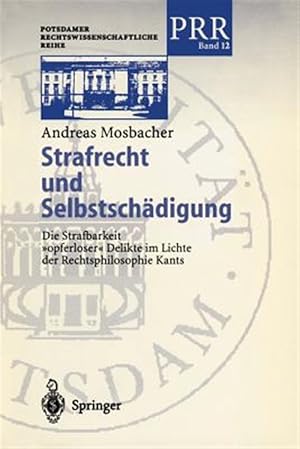 Imagen del vendedor de Strafrecht Und Selbstschadigung : Die Strafbarkeit Opferloser Delikte Im Lichte Der Rechtsphilosophie Kants -Language: German a la venta por GreatBookPrices