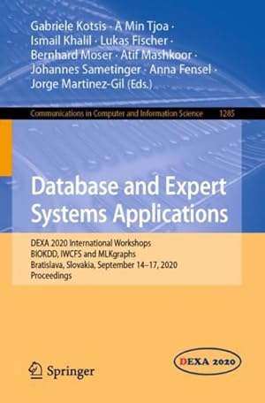 Seller image for Database and Expert Systems Applications : Dexa 2020 International Workshops Biokdd, Iwcfs and Mlkgraphs, Bratislava, Slovakia, September 14?17, 2020, Proceedings for sale by GreatBookPrices