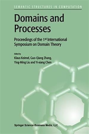 Imagen del vendedor de Domains and Processes : Proceedings of the 1st International Symposium on Domain Theory Shanghai, China, October 1999 a la venta por GreatBookPrices