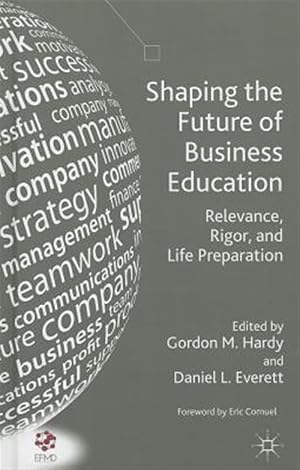 Imagen del vendedor de Shaping the Future of Business Education : Relevance, Rigor, and Life Preparation a la venta por GreatBookPrices