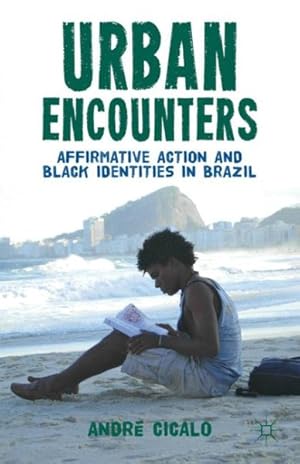 Immagine del venditore per Urban Encounters : Affirmative Action and Black Identities in Brazil venduto da GreatBookPrices