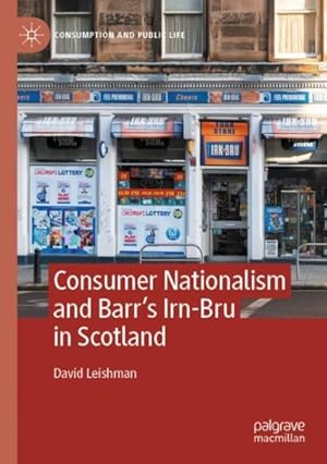 Immagine del venditore per Consumer Nationalism and Barr?s Irn-bru in Scotland venduto da GreatBookPrices