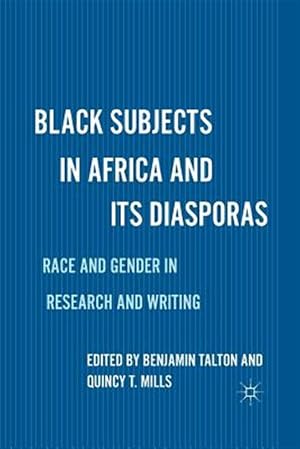 Immagine del venditore per Black Subjects in Africa and Its Diasporas : Race and Gender in Research and Writing venduto da GreatBookPrices