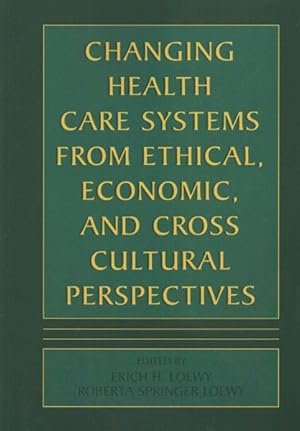 Seller image for Changing Health Care Systems from Ethical, Economic, and Cross Cultural Perspectives for sale by GreatBookPrices