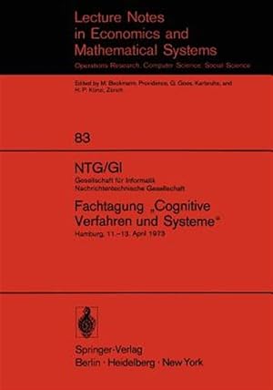Seller image for Ntg/Gi Gesellschaft F�r Informatik Nachrichtentechnische Gesellschaft. Fachtagung ?cognitive Verfahren Und Systeme? : Hamburg, 11.?13. April 1973 -Language: German for sale by GreatBookPrices