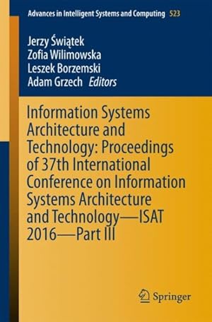 Imagen del vendedor de Information Systems Architecture and Technology : Proceedings of 37th International Conference a la venta por GreatBookPrices