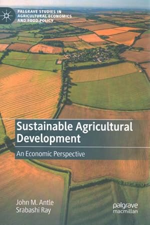 Immagine del venditore per Sustainable Agricultural Development : An Economic Perspective venduto da GreatBookPrices