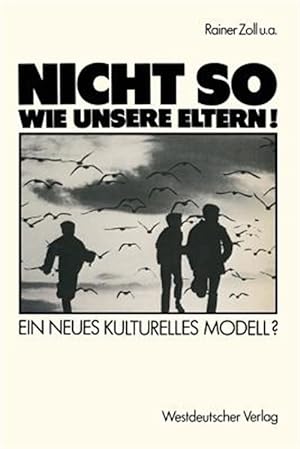 Seller image for Nicht So Wie Unsere Eltern! : Ein Neues Kulturelles Modell? -Language: german for sale by GreatBookPrices