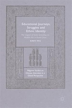 Immagine del venditore per Educational Journeys, Struggles and Ethnic Identity : The Impact of State Schooling on Muslim Hui in Rural China venduto da GreatBookPrices