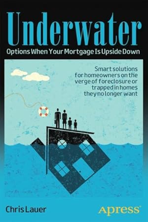 Imagen del vendedor de Underwater : Options When Your Mortgage Is Upside Down a la venta por GreatBookPrices