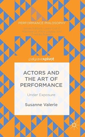 Bild des Verkufers fr Actors and the Art of Performance : Under Exposure zum Verkauf von GreatBookPrices