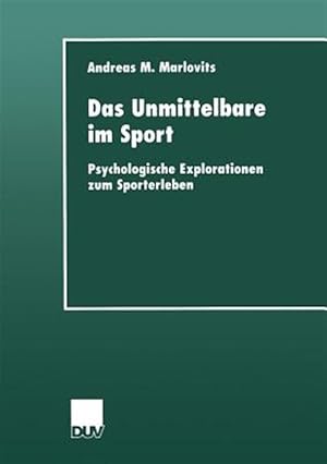 Image du vendeur pour Das Unmittelbare Im Sport : Psychologische Explorationen Zum Sporterleben -Language: german mis en vente par GreatBookPrices