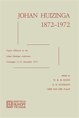 Seller image for Johan Huizinga 1872-1972 : Papers Delivered to the Johan Huizinga Conference Groningen 11-15 December 1972 for sale by GreatBookPrices