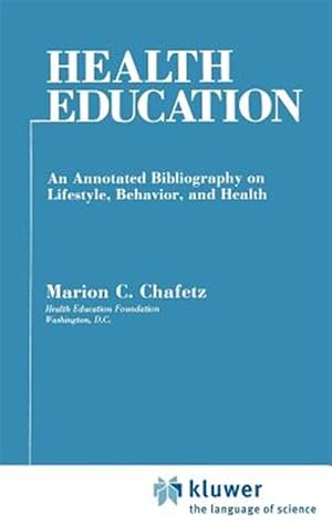 Immagine del venditore per Health Education : An Annotated Bibliography on Lifestyle, Behavior, and Health venduto da GreatBookPrices