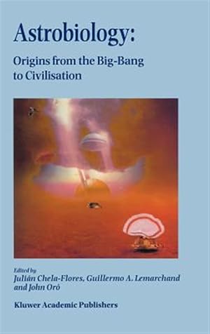 Immagine del venditore per Astrobiology : Origins from the Big-Bang to Civilisation : Proceedings of the Iberoamerican School of Astrobiology, Caracas, Venezuela, 28 November-8 December 1999 venduto da GreatBookPrices