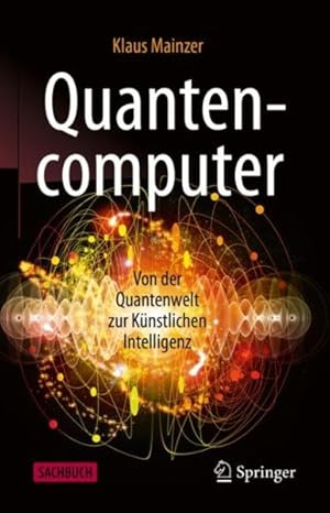 Imagen del vendedor de Quantencomputer : Von Der Quantenwelt Zur K�nstlichen Intelligenz -Language: german a la venta por GreatBookPrices