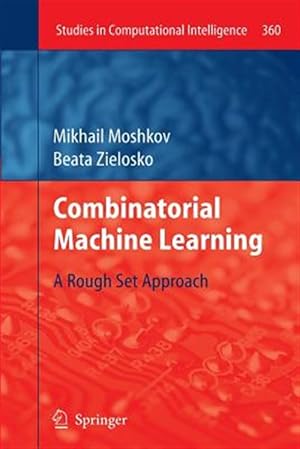 Immagine del venditore per Combinatorial Machine Learning : A Rough Set Approach venduto da GreatBookPrices