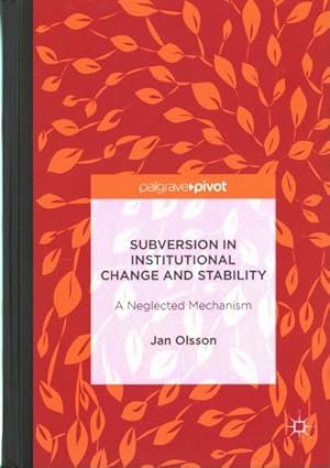 Imagen del vendedor de Subversion in Institutional Change and Stability : A Neglected Mechanism a la venta por GreatBookPrices